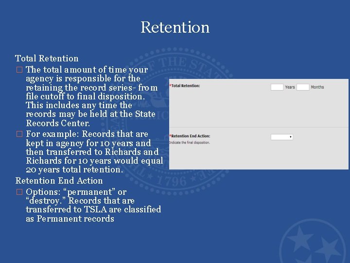 Retention Total Retention � The total amount of time your agency is responsible for