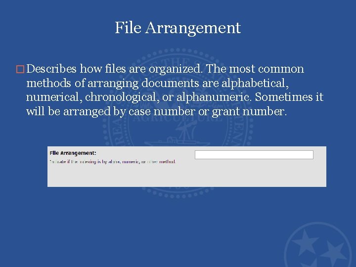 File Arrangement � Describes how files are organized. The most common methods of arranging