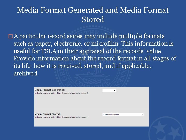 Media Format Generated and Media Format Stored � A particular record series may include