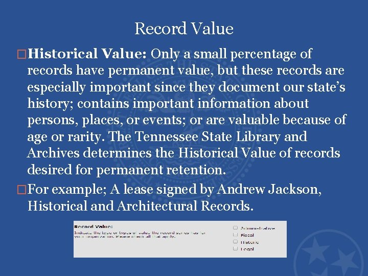 Record Value �Historical Value: Only a small percentage of records have permanent value, but