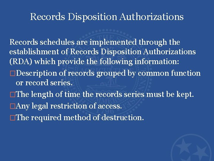 Records Disposition Authorizations Records schedules are implemented through the establishment of Records Disposition Authorizations