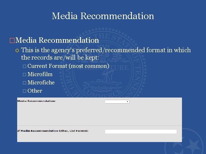 Media Recommendation �Media Recommendation This is the agency’s preferred/recommended format in which the records