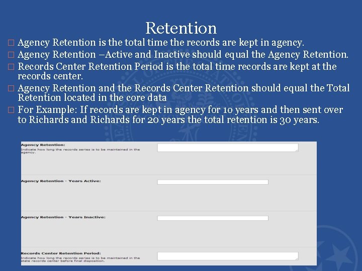 Retention � Agency Retention is the total time the records are kept in agency. Retention � Agency Retention is the total time the records are kept in agency.