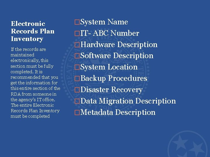 Electronic Records Plan Inventory If the records are maintained electronically, this section must be