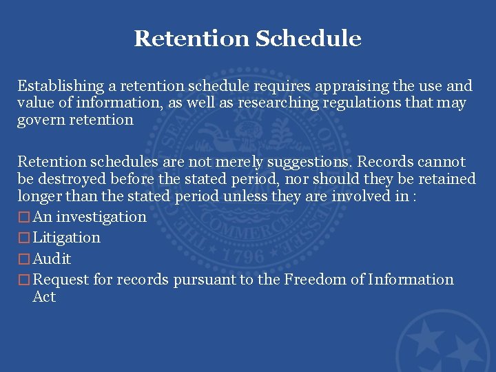 Retention Schedule Establishing a retention schedule requires appraising the use and value of information,