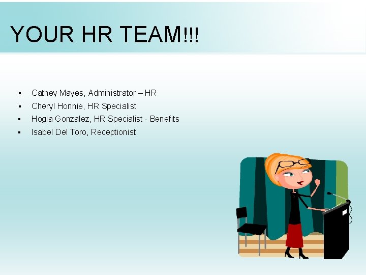 YOUR HR TEAM!!! ▪ Cathey Mayes, Administrator – HR ▪ Cheryl Honnie, HR Specialist