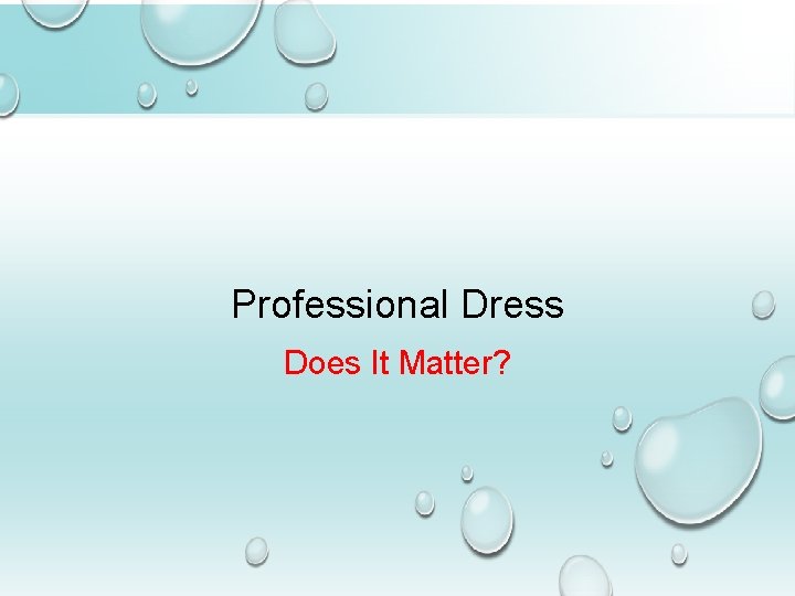 Professional Dress Does It Matter? 