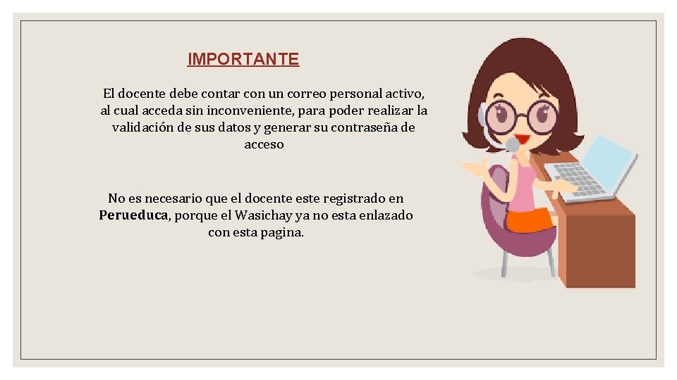 IMPORTANTE El docente debe contar con un correo personal activo, al cual acceda sin