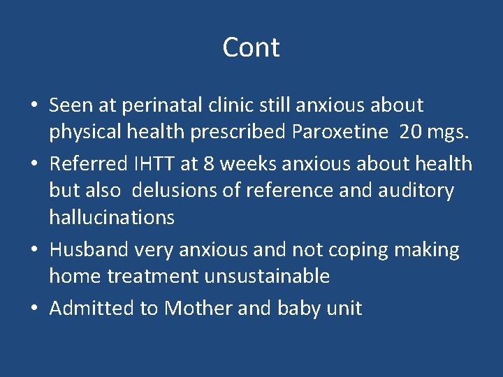 Cont • Seen at perinatal clinic still anxious about physical health prescribed Paroxetine 20