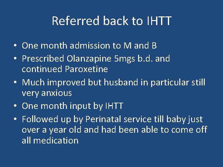 Referred back to IHTT • One month admission to M and B • Prescribed