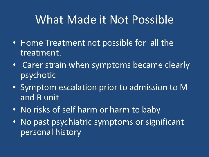 What Made it Not Possible • Home Treatment not possible for all the treatment.