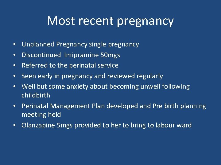 Most recent pregnancy Unplanned Pregnancy single pregnancy Discontinued Imipramine 50 mgs Referred to the