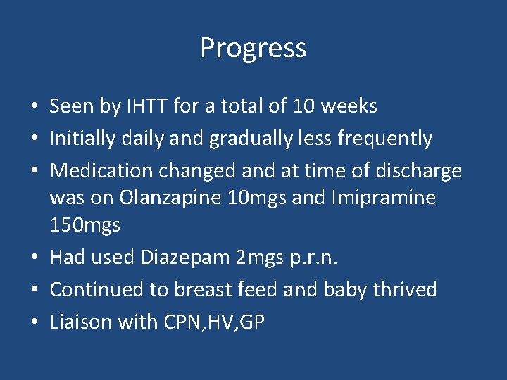 Progress • Seen by IHTT for a total of 10 weeks • Initially daily