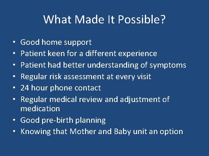 What Made It Possible? Good home support Patient keen for a different experience Patient