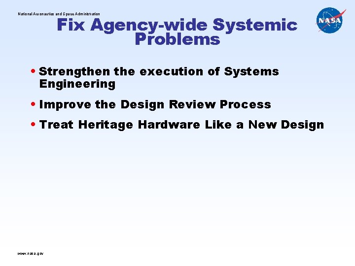 National Aeronautics and Space Administration Fix Agency-wide Systemic Problems • Strengthen the execution of