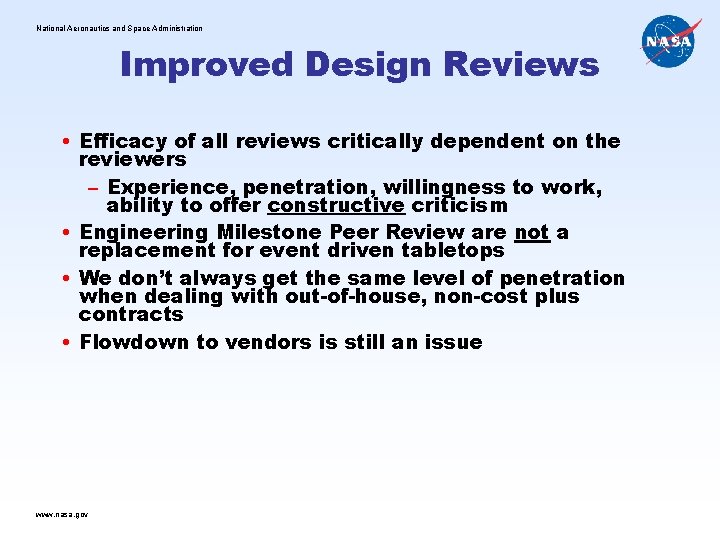 National Aeronautics and Space Administration Improved Design Reviews • Efficacy of all reviews critically