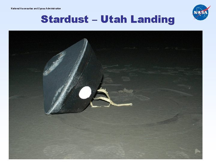 National Aeronautics and Space Administration Stardust – Utah Landing www. nasa. gov 