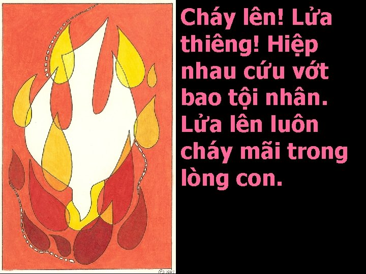 Cháy lên! Lửa thiêng! Hiệp nhau cứu vớt bao tội nhân. Lửa lên luôn