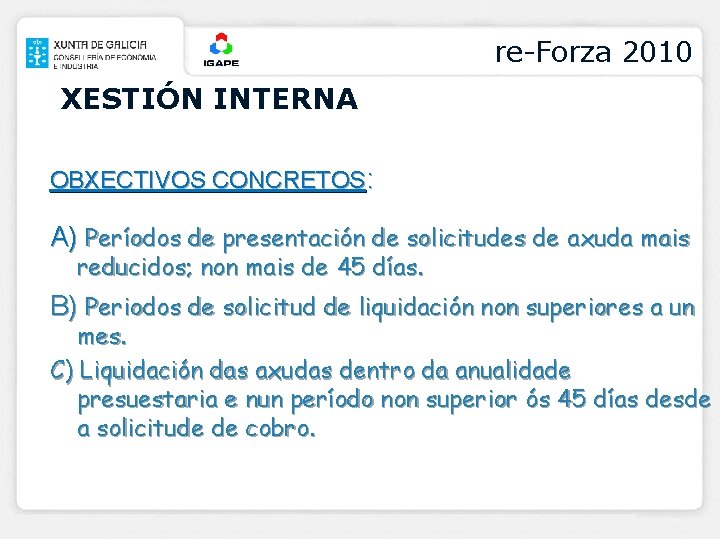 re-Forza 2010 XESTIÓN INTERNA OBXECTIVOS CONCRETOS: A) Períodos de presentación de solicitudes de axuda