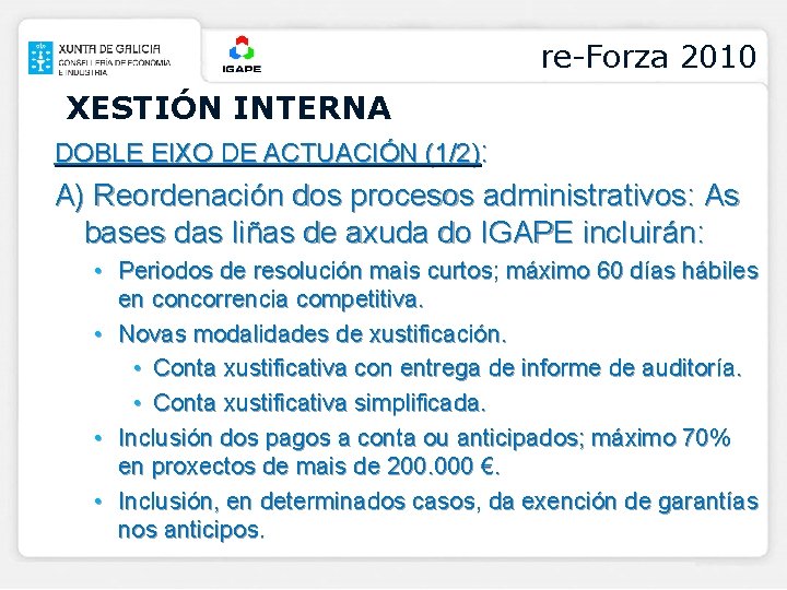 re-Forza 2010 XESTIÓN INTERNA DOBLE EIXO DE ACTUACIÓN (1/2): A) Reordenación dos procesos administrativos: