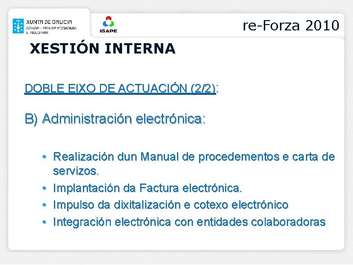 re-Forza 2010 XESTIÓN INTERNA DOBLE EIXO DE ACTUACIÓN (2/2): B) Administración electrónica: • Realización