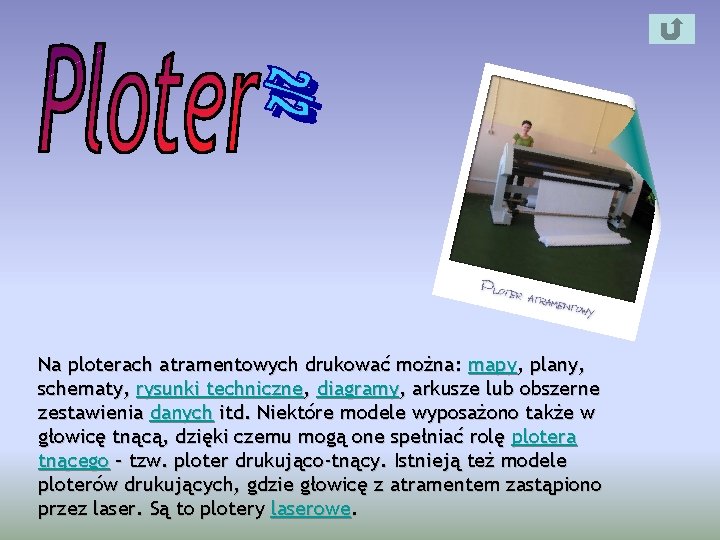 Na ploterach atramentowych drukować można: mapy, plany, schematy, rysunki techniczne, diagramy, arkusze lub obszerne