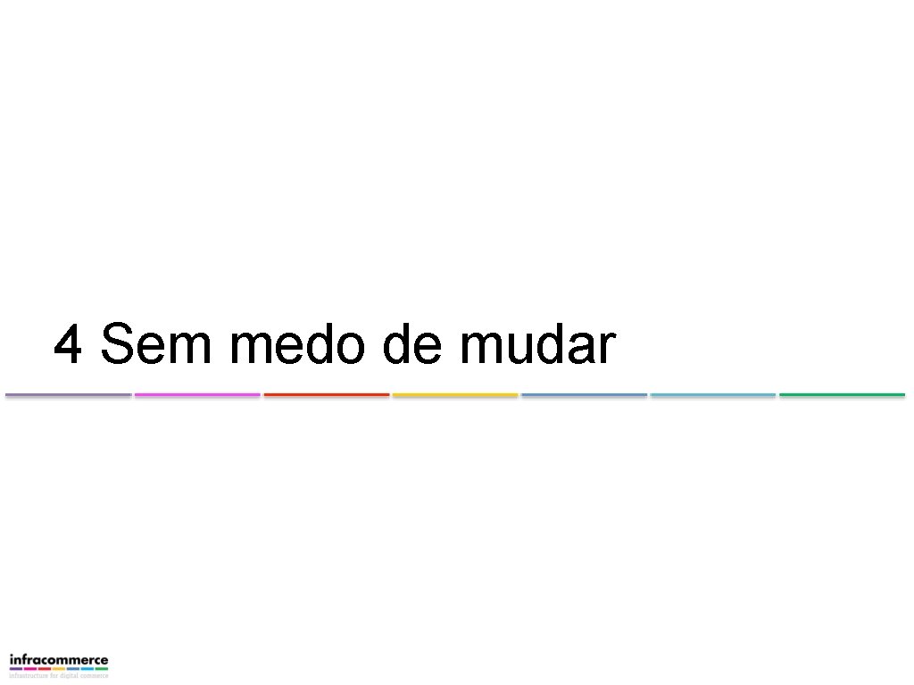 4 Sem medo de mudar 