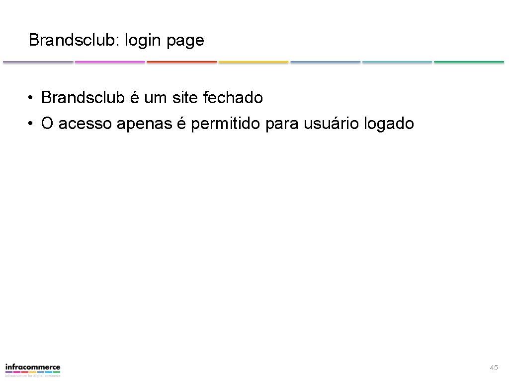 Brandsclub: login page • Brandsclub é um site fechado • O acesso apenas é