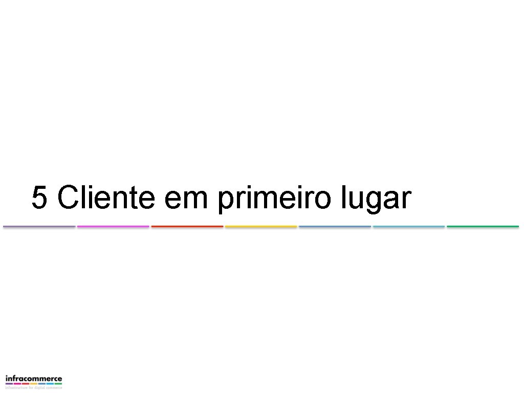 5 Cliente em primeiro lugar 