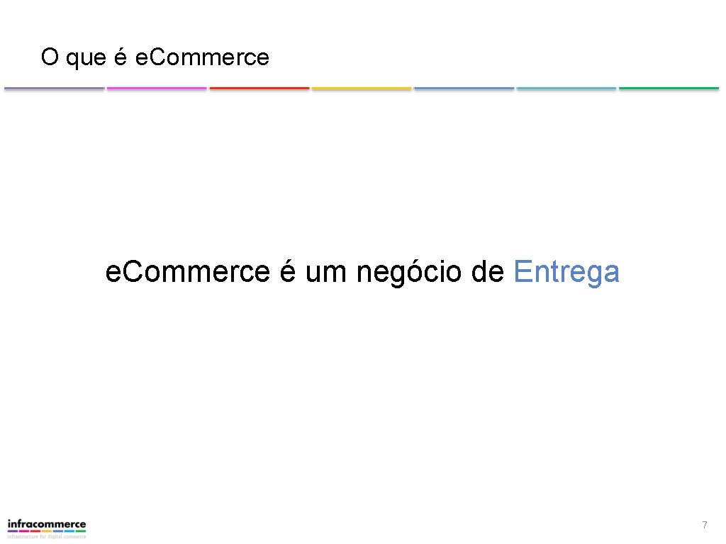 O que é e. Commerce é um negócio de Entrega 7 