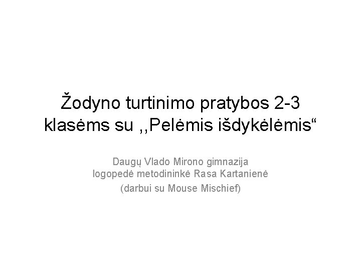 Žodyno turtinimo pratybos 2 -3 klasėms su , , Pelėmis išdykėlėmis“ Daugų Vlado Mirono