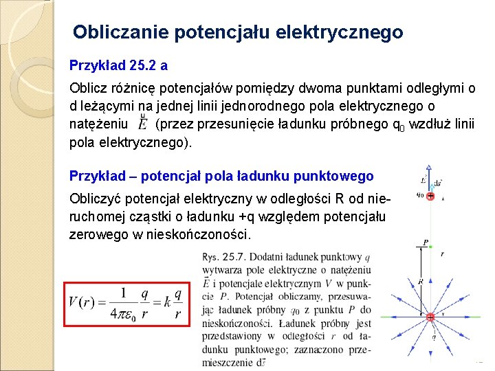 Obliczanie potencjału elektrycznego Przykład 25. 2 a Oblicz różnicę potencjałów pomiędzy dwoma punktami odległymi