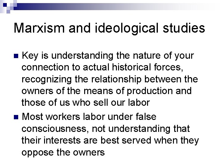 Marxism and ideological studies Key is understanding the nature of your connection to actual