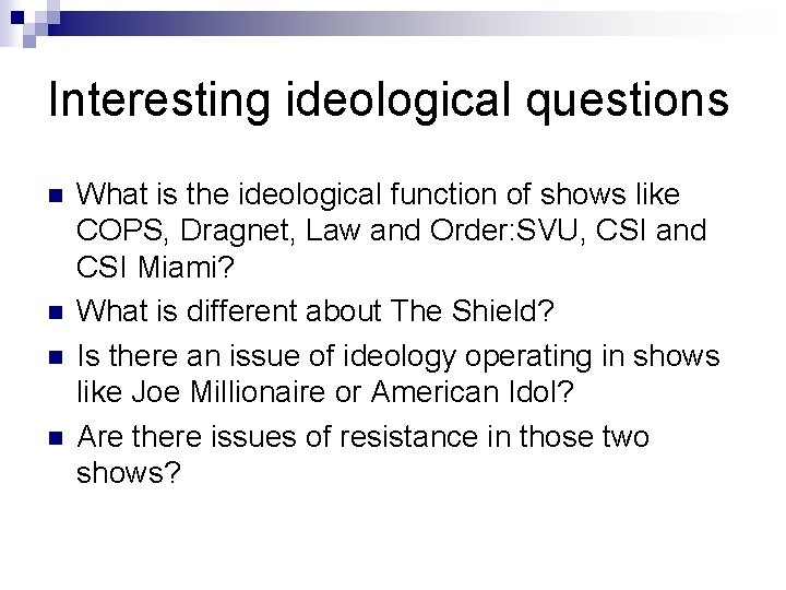 Interesting ideological questions n n What is the ideological function of shows like COPS,