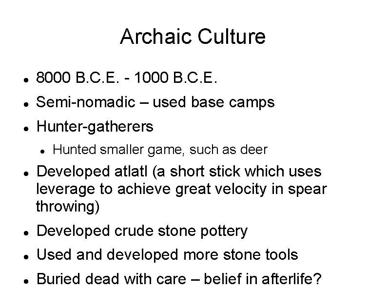 Archaic Culture 8000 B. C. E. - 1000 B. C. E. Semi-nomadic – used