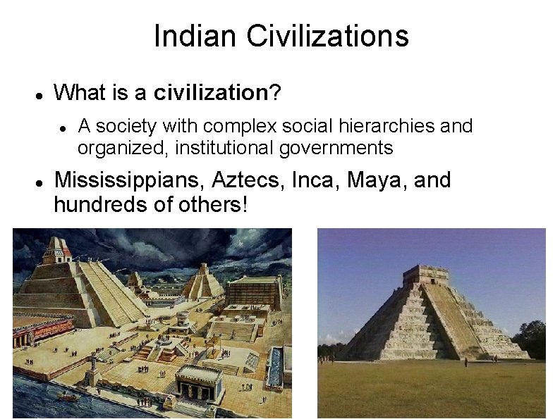 Indian Civilizations What is a civilization? A society with complex social hierarchies and organized,