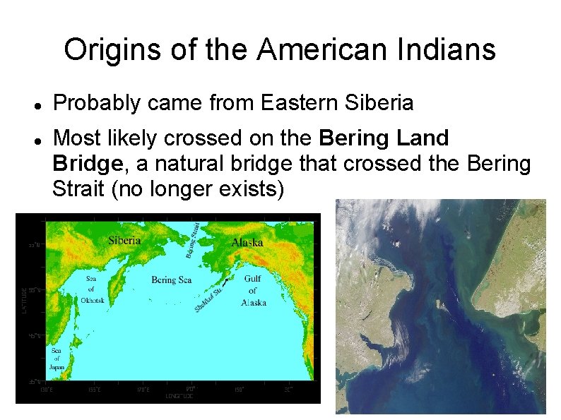 Origins of the American Indians Probably came from Eastern Siberia Most likely crossed on
