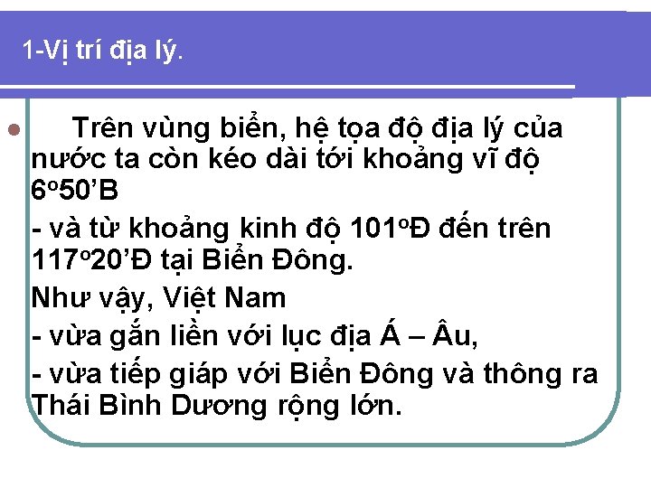 1 -Vị trí địa lý. l Trên vùng biển, hệ tọa độ địa lý