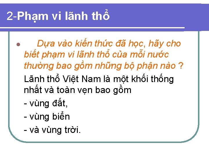 2 -Phạm vi lãnh thổ l Dựa vào kiến thức đã học, hãy cho