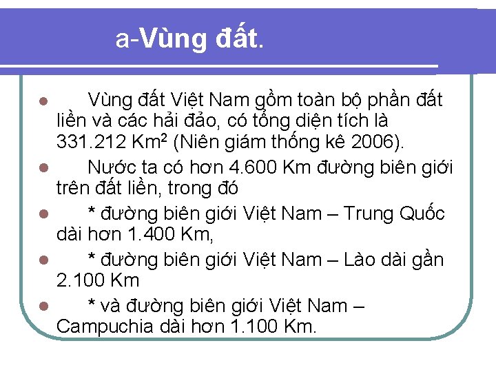 a-Vùng đất. l l l Vùng đất Việt Nam gồm toàn bộ phần đất