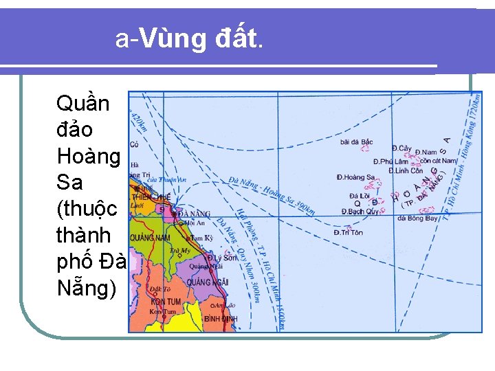 a-Vùng đất. Quần đảo Hoàng Sa (thuộc thành phố Đà Nẵng) 