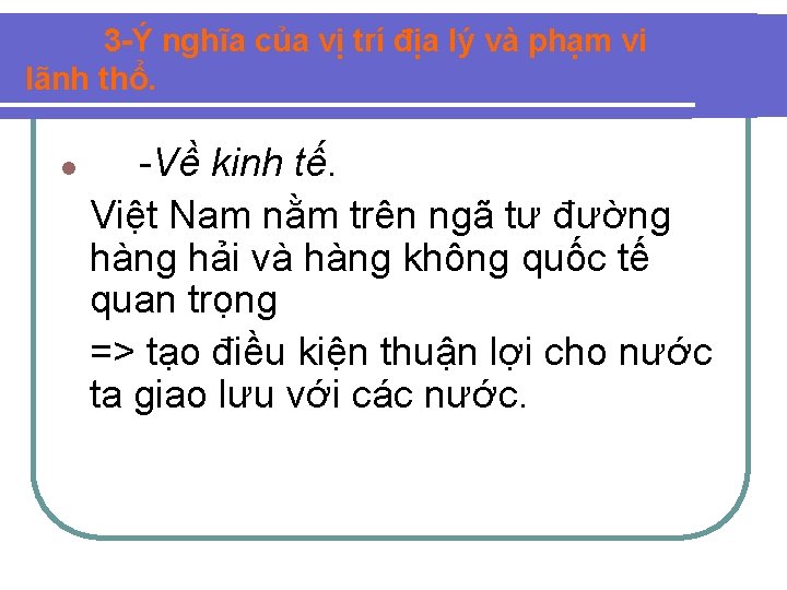 3 -Ý nghĩa của vị trí địa lý và phạm vi lãnh thổ. l