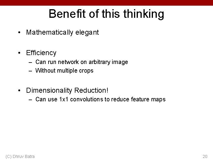 Benefit of this thinking • Mathematically elegant • Efficiency – Can run network on