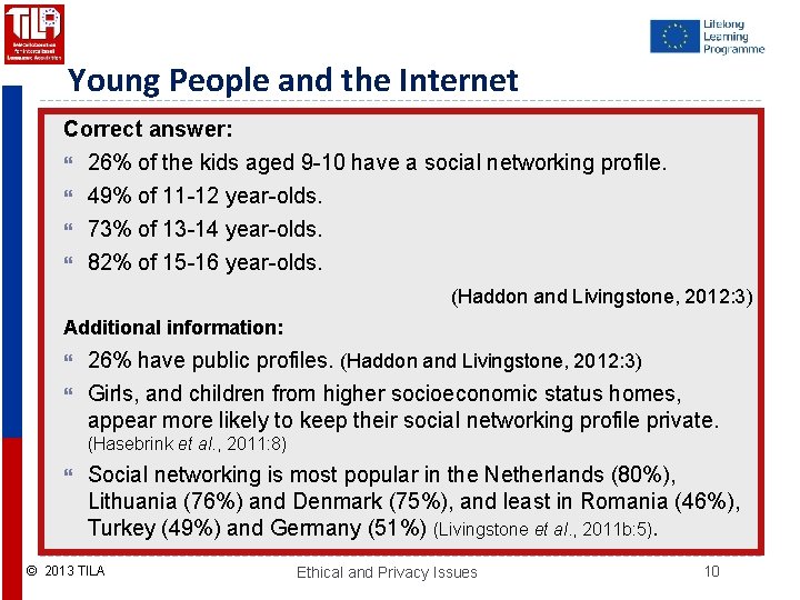 Young People and the Internet Correct answer: 26% of the kids aged 9 -10