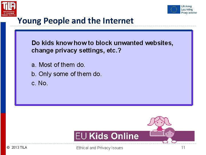 Young People and the Internet Do kids know how to block unwanted websites, change