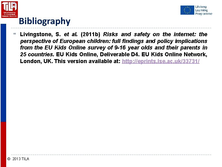 Bibliography Livingstone, S. et al. (2011 b) Risks and safety on the internet: the