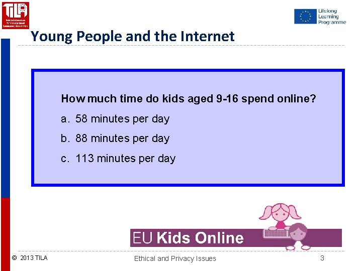 Young People and the Internet How much time do kids aged 9 -16 spend