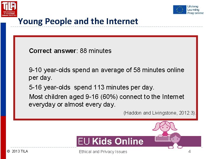 Young People and the Internet Correct answer: 88 minutes 9 -10 year-olds spend an