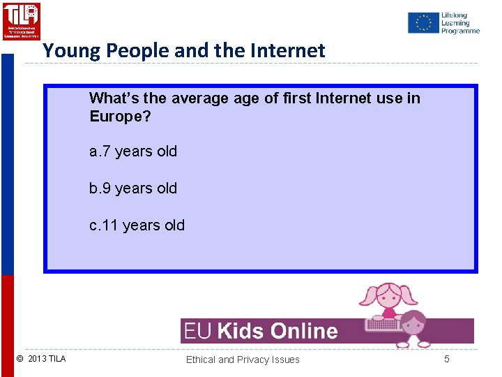 Young People and the Internet What’s the average of first Internet use in Europe?