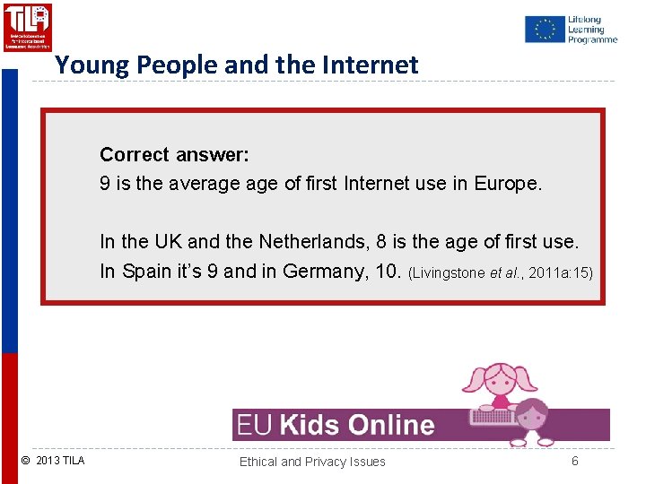 Young People and the Internet Correct answer: 9 is the average of first Internet